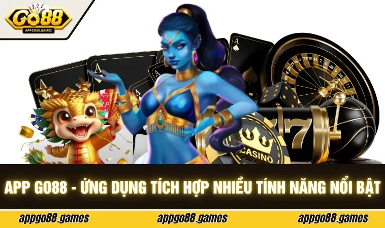 App GO88 tích hợp nhiều tính năng hỗ trợ hiện đại