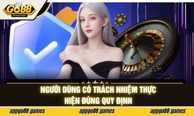 Người dùng có trách nhiệm thực hiện đúng quy định