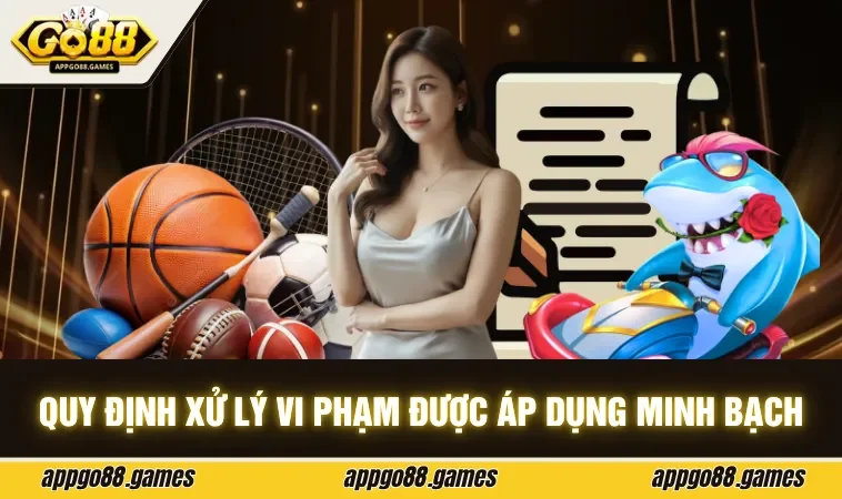 Quy định xử lý vi phạm được áp dụng minh bạch