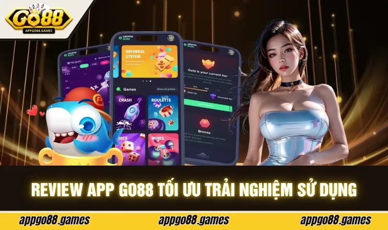 Review app GO88 tối ưu trải nghiệm sử dụng