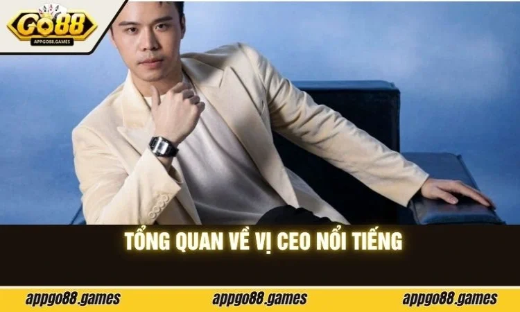 Tổng quan về vị CEO nổi tiếng